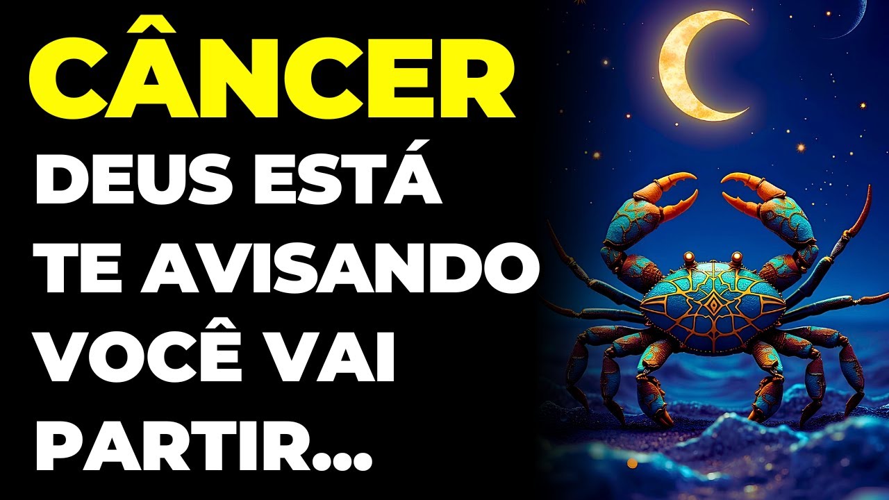 CÂNCER: 😢 DEUS ESTÁ TE AVISANDO: VOCÊ VAI PARTIR | UM SINAL QUE VOCÊ VAI EMBORA EM BREVE...