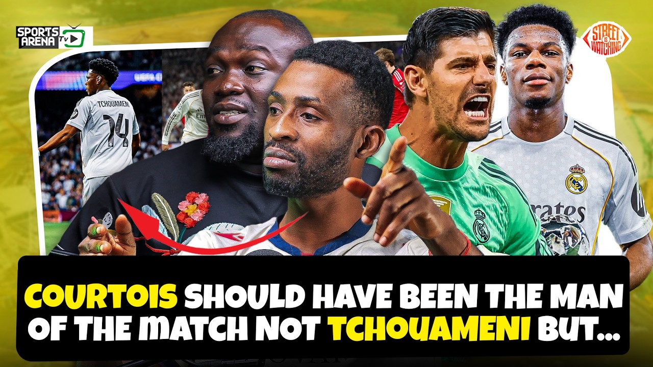 Courtois Should Have Been The Man Of The Match Not Tchouameni But ..