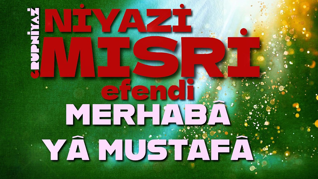 Merhabâ Yâ Mustafâ | Niyâzî-i Mısrî