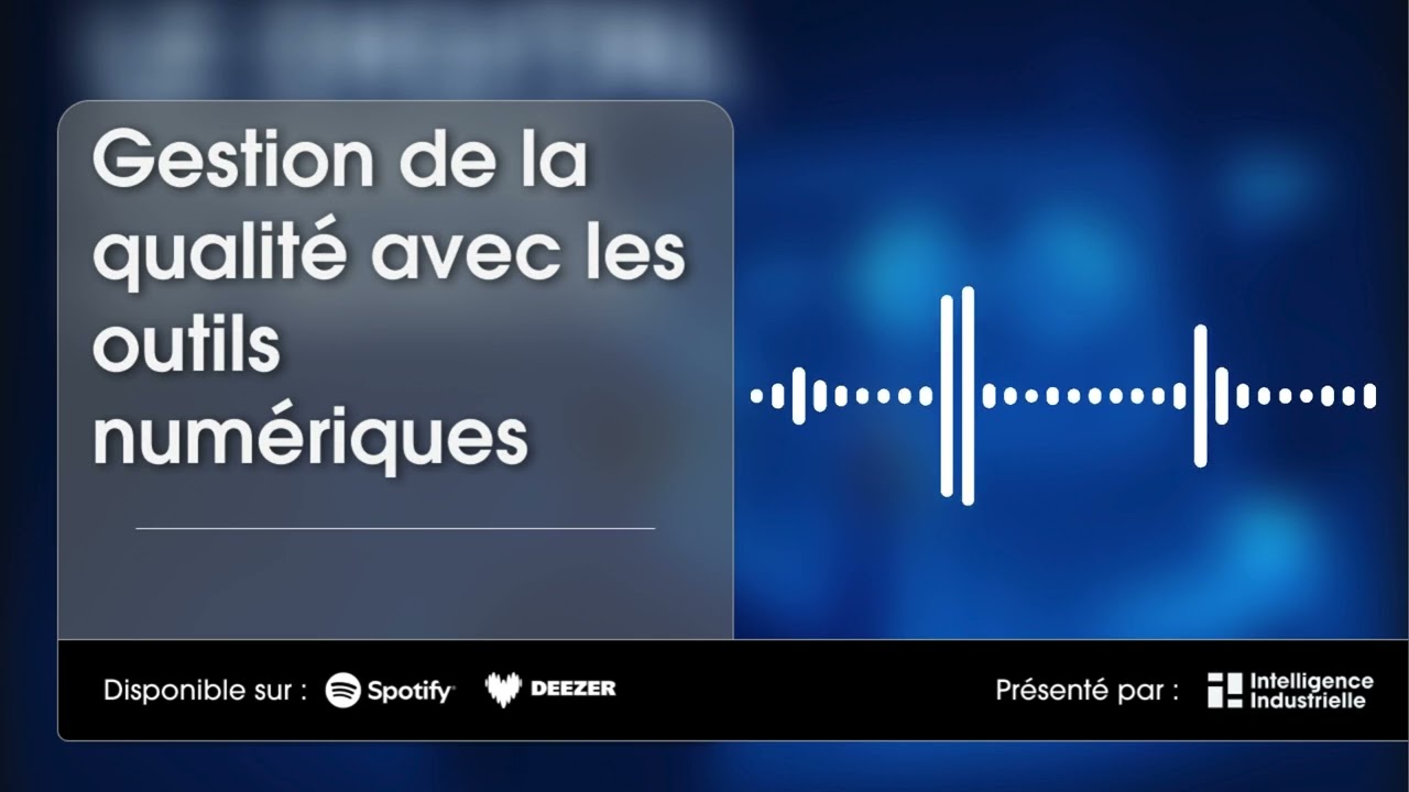 Podcast - Gestion de la qualité avec les outils numériques : Pourquoi passer au digital ?
