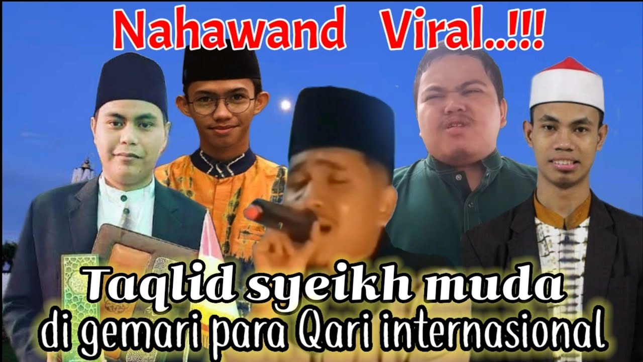 Nahawand terbaru 2020 variasi dari syeikh muda , di taqlid oleh Qori /Qoriah Internasional. Part 2