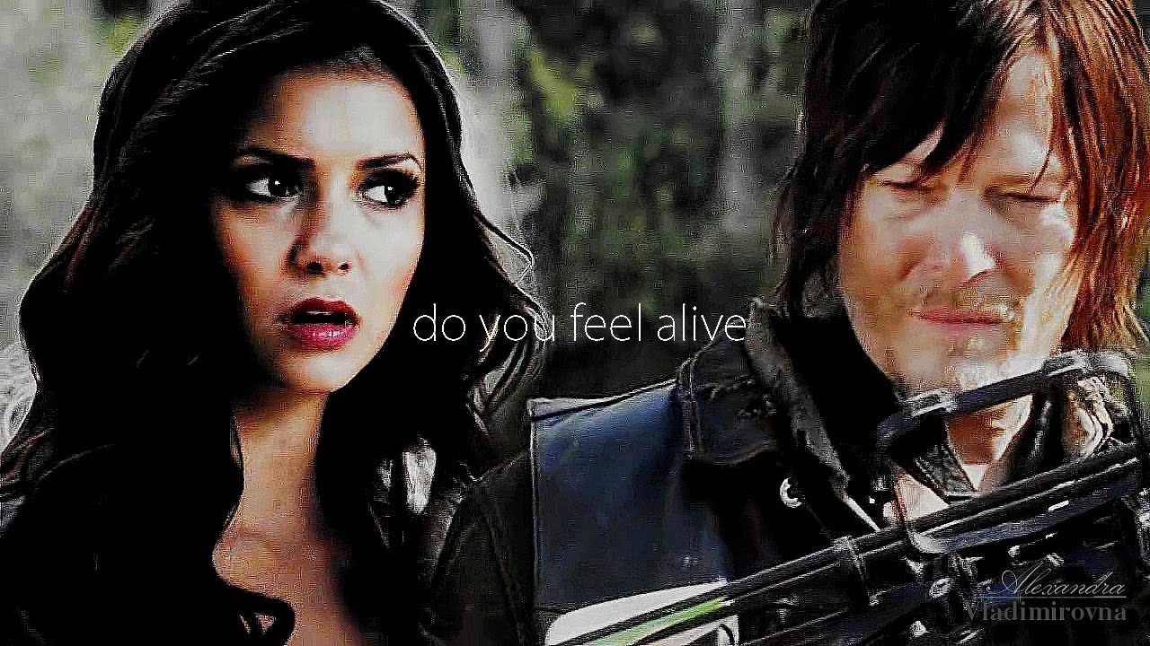 Daryl Dixon+Katherine Pierce || Do you feel alive?