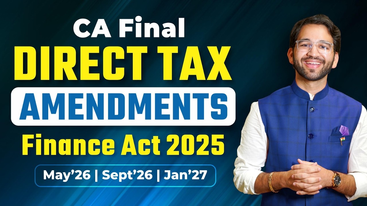 CA Final Direct Tax Amendments | May'26, Sept'26 & Jan'27 | Finance Act 2025 | ICAI | Your CA Buddy