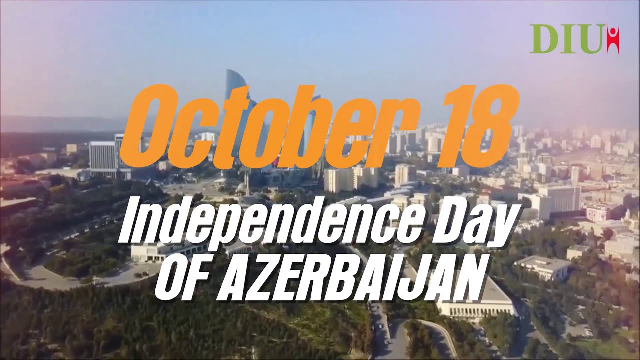 18 October, the Independence Day of Azerbaijan