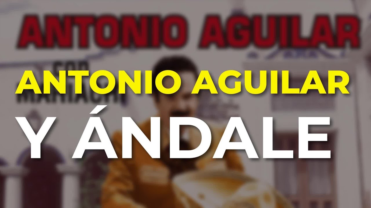 Antonio Aguilar - Y Ándale (Audio Oficial)