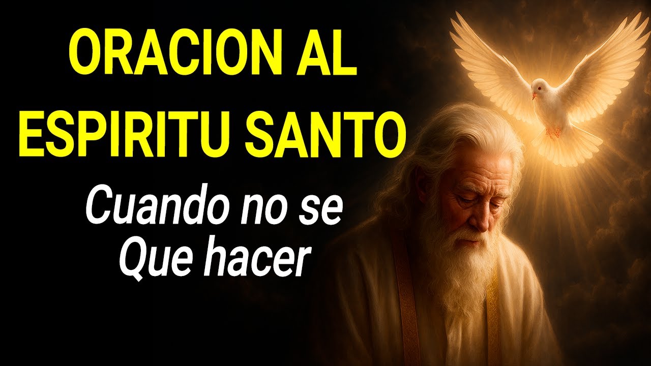 Oración al Espíritu Santo cuando no sé qué hacer