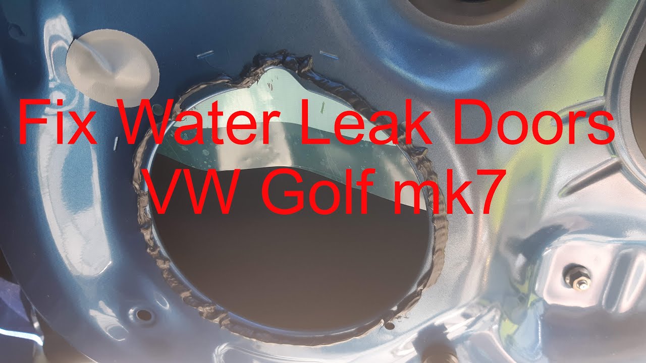 VW Golf mk7 fix water leak door, how to