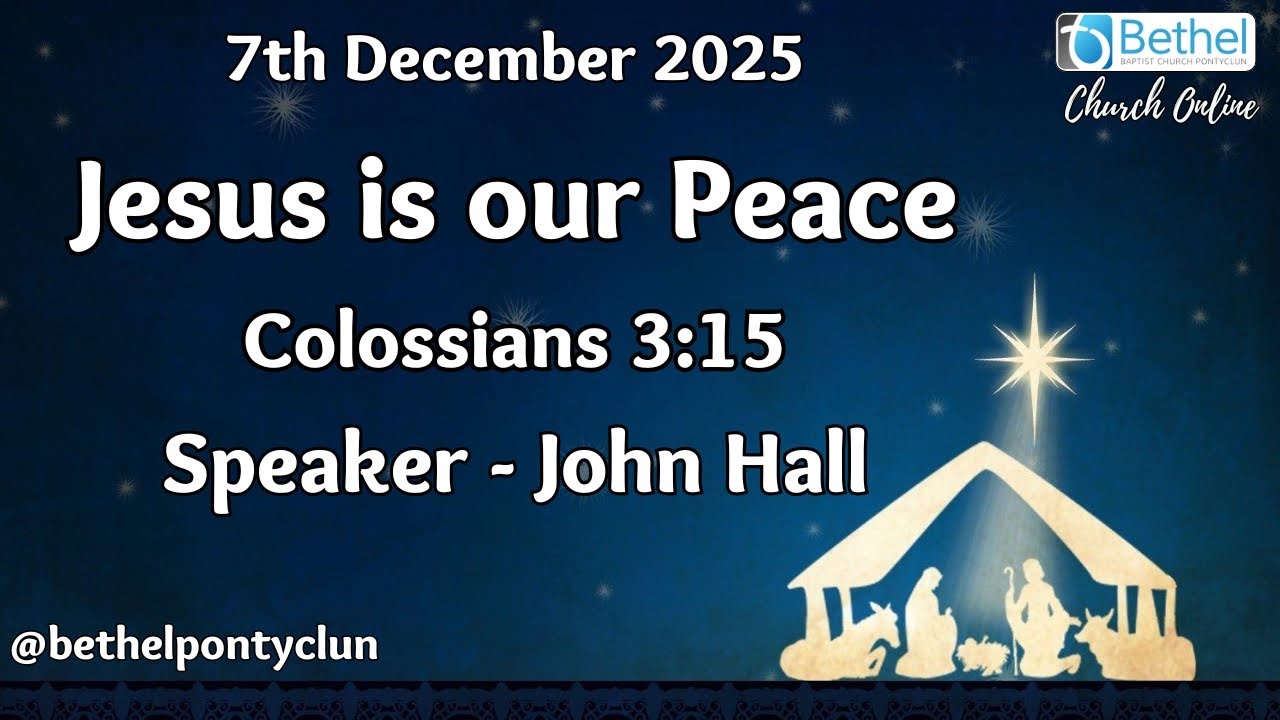 Bethel Pontyclun Online | 7th December 2025 | John Hall