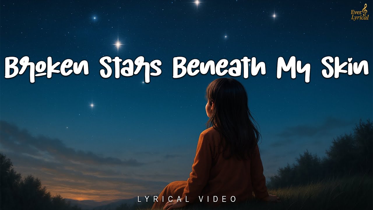 Broken Stars Beneath My Skin | Official Lyrical Video | Ever Lyrical | American Sadness Song 2025