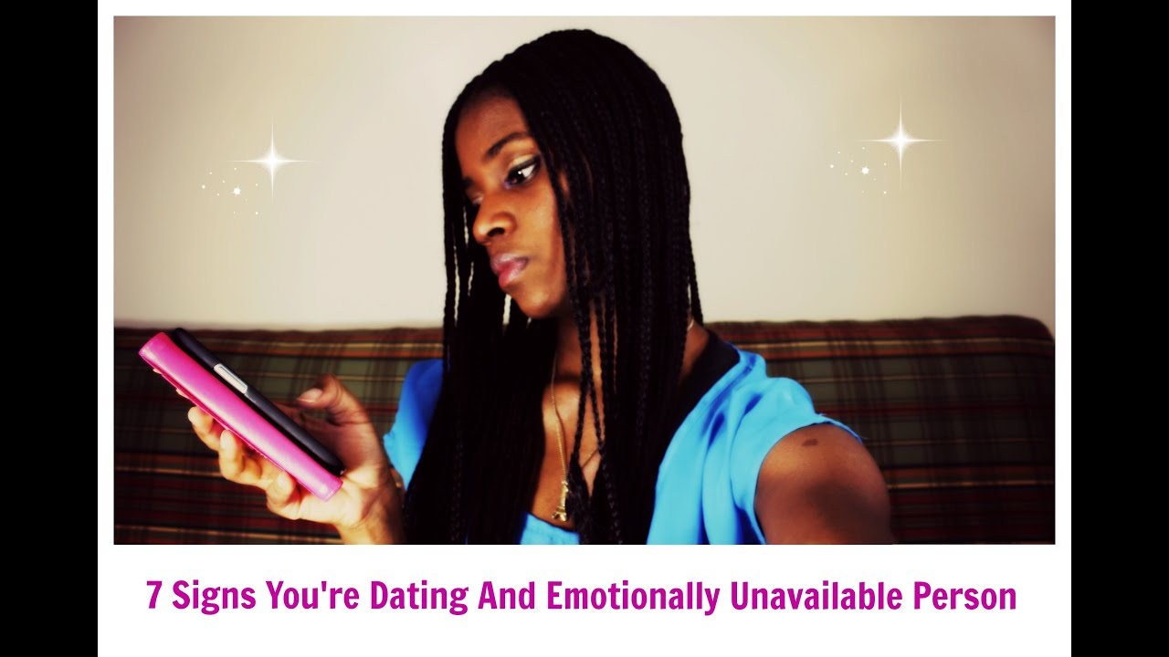 7 Signs You're Dating an Emotionally Unavailable Person | 2020