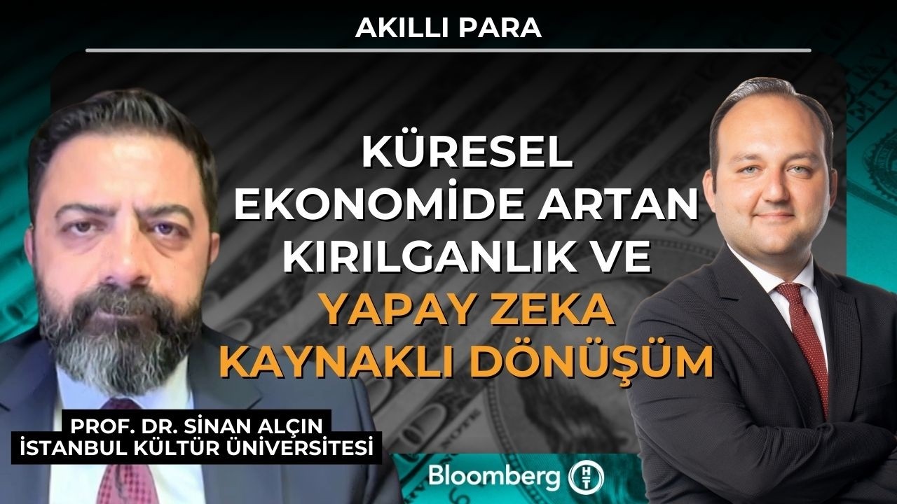Akıllı Para - Küresel Ekonomide Artan Kırılganlık ve Yapay Zeka Kaynaklı Dönüşüm | 26 Şubat 2026