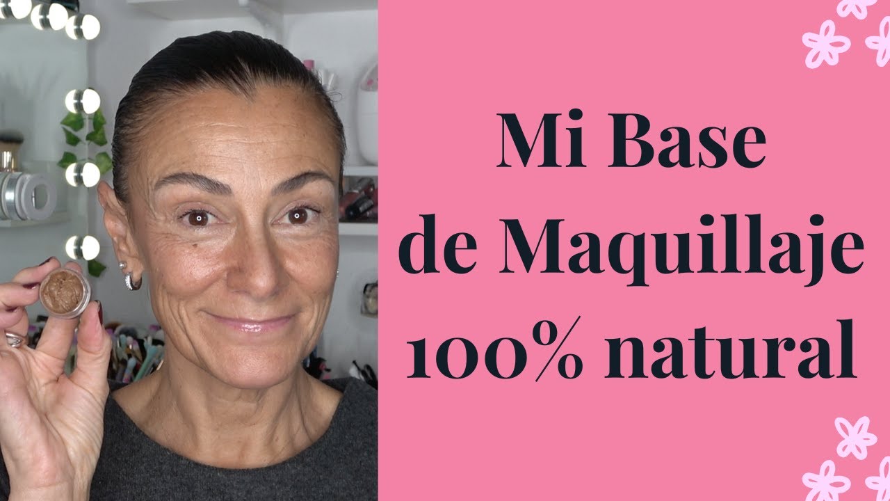 BASE DE MAQUILLAJE 100% NATURAL: PASO A PASO