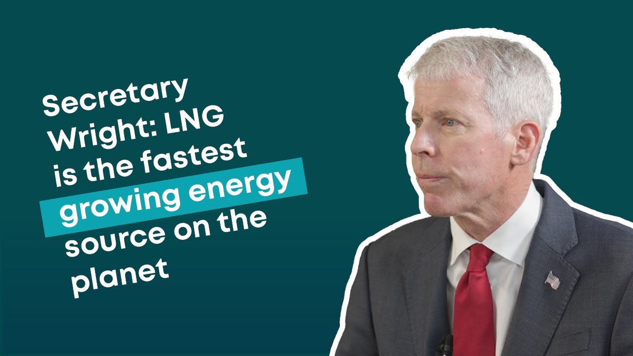 Secretary Wright: LNG is the fastest growing energy source on the planet