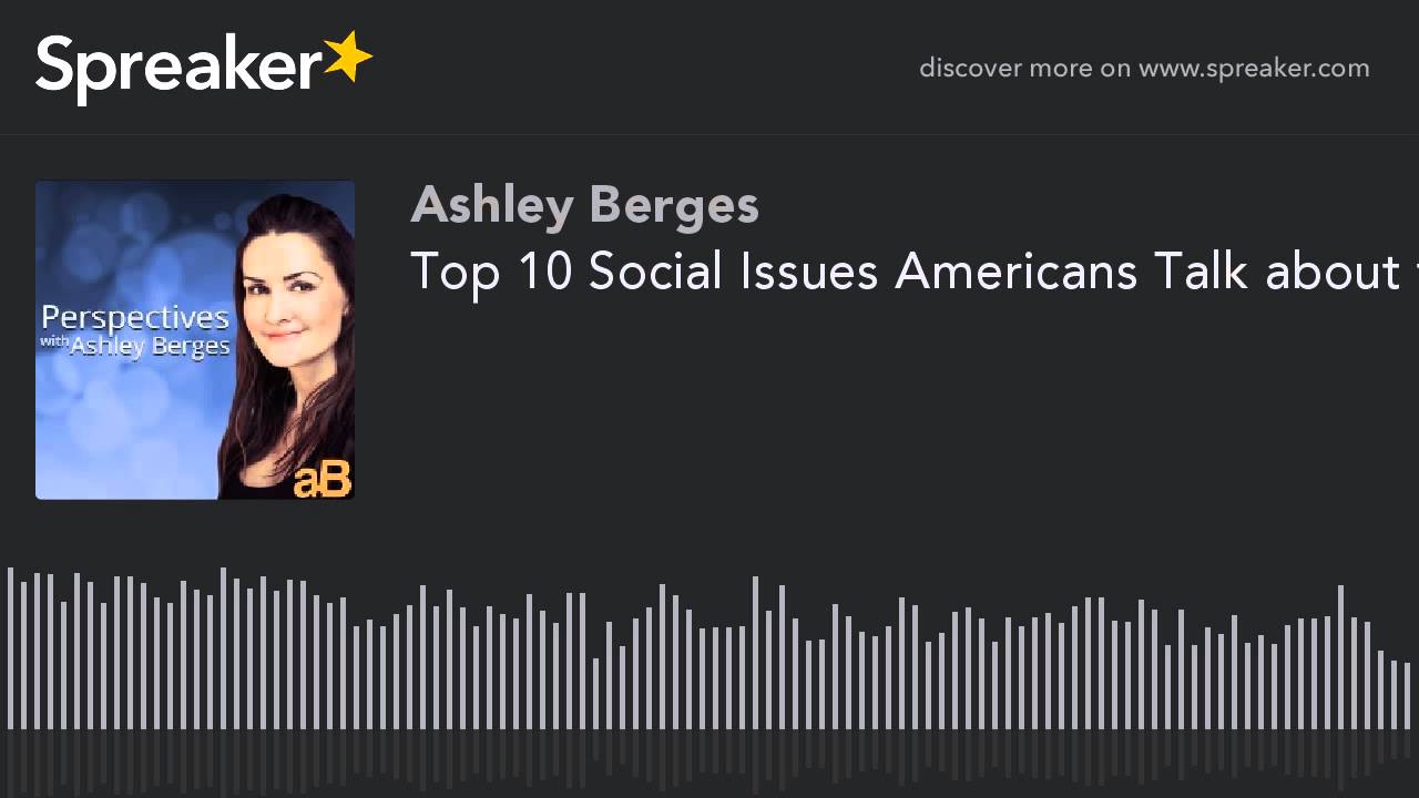 Top 10 Social Issues Americans Talk about the most