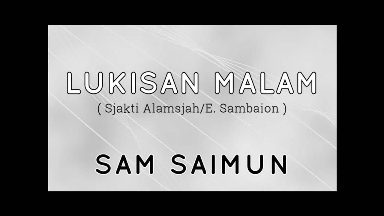 LUKISAN MALAM - Sam Saimun