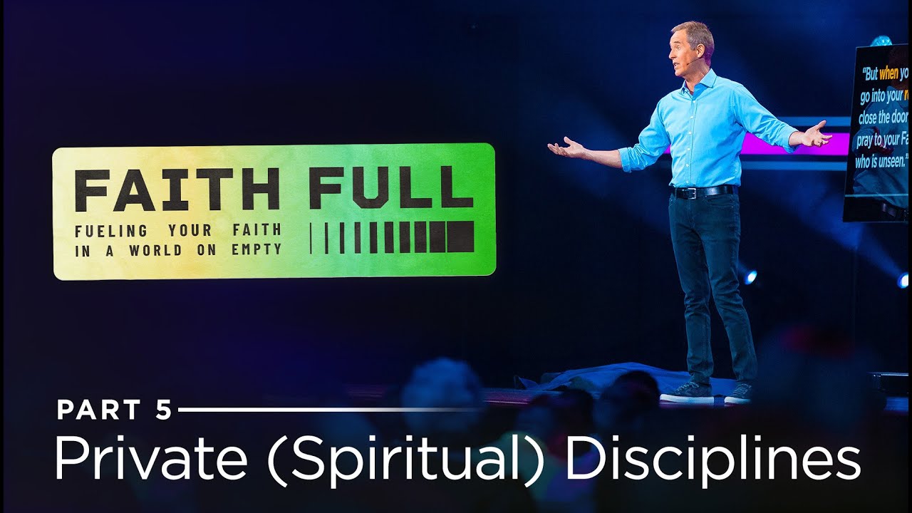Faith Full, Part 5: Private (Spiritual) Disciplines // Andy Stanley