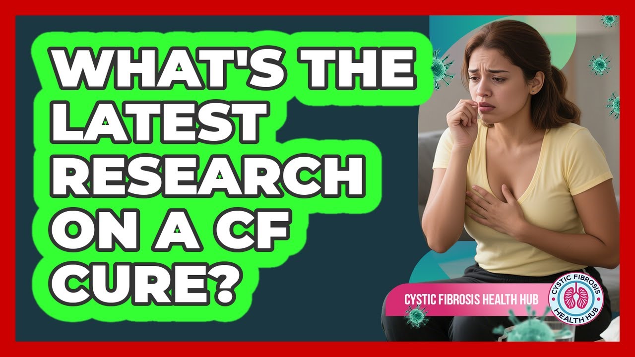 What's The Latest Research On A CF Cure? - Cystic Fibrosis Health Hub