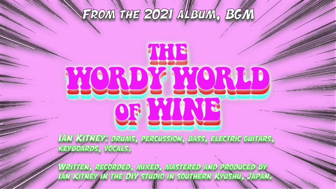 Wordy World of Wine (from the 2021 album, BGM, by Ian Kitney)