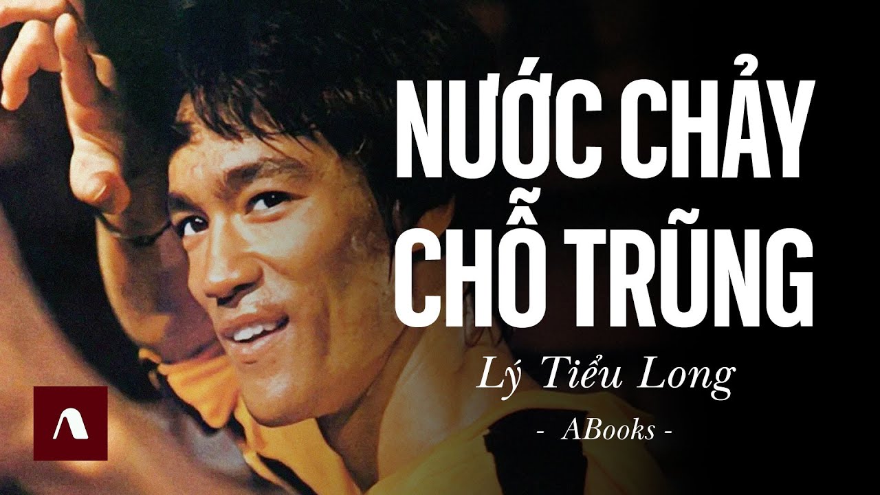 Lý Tiểu Long - Linh Hoạt Để Vượt Thoát Nghịch Cảnh