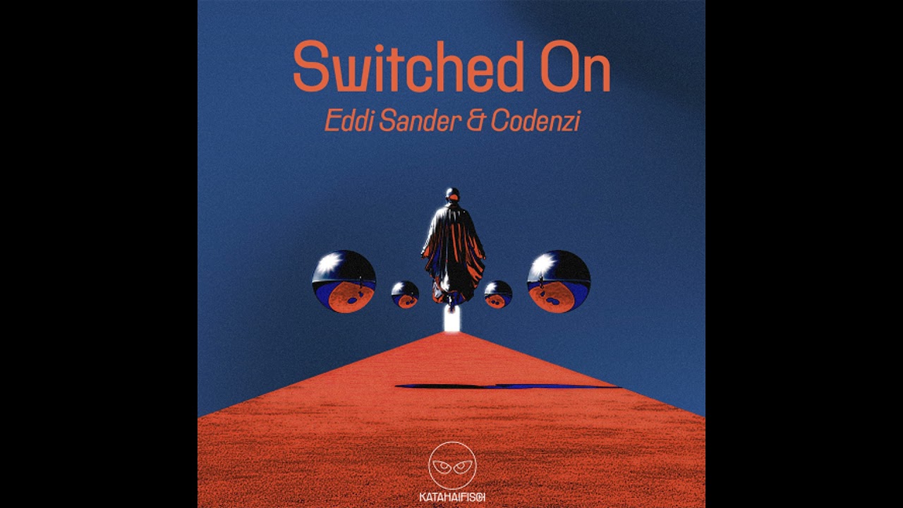 Eddi Sander & Codenzi - Switched On [KataHaifisch]