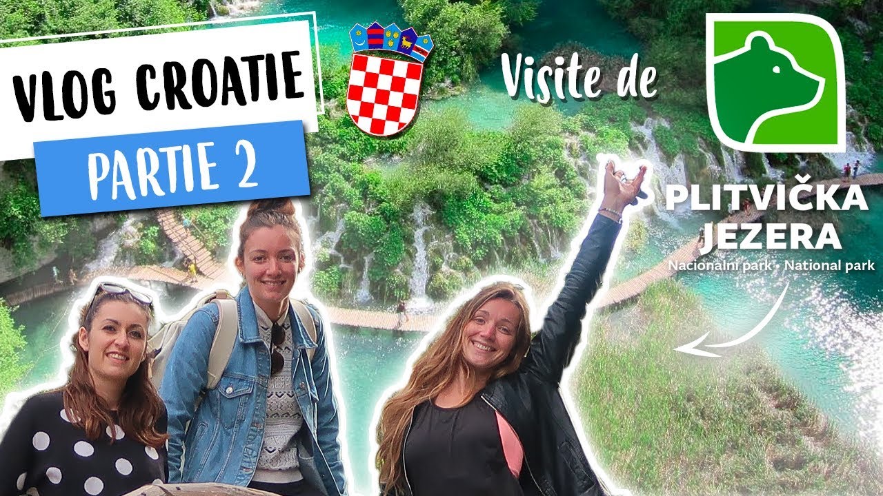 VLOG CROATIE #2 &eacute;pisode et visite de plitvice