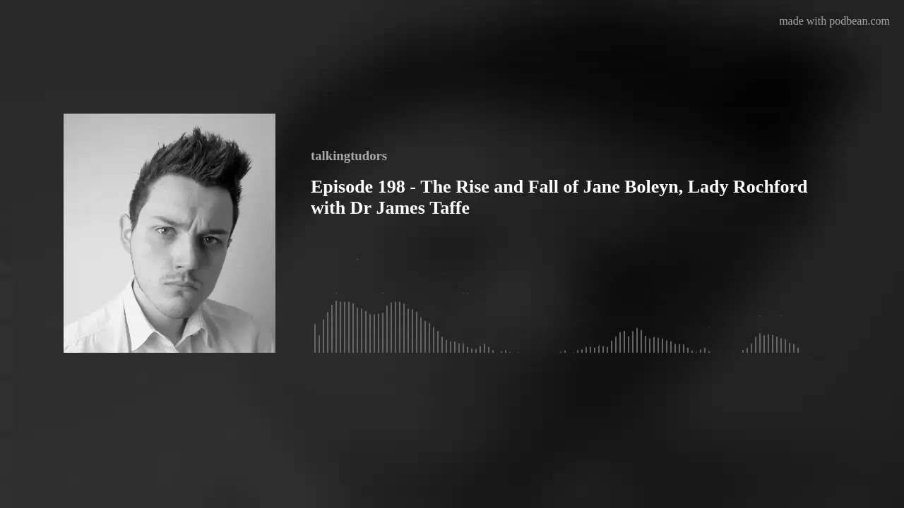 Episode 198 - The Rise and Fall of Jane Boleyn, Lady Rochford with Dr James Taffe
