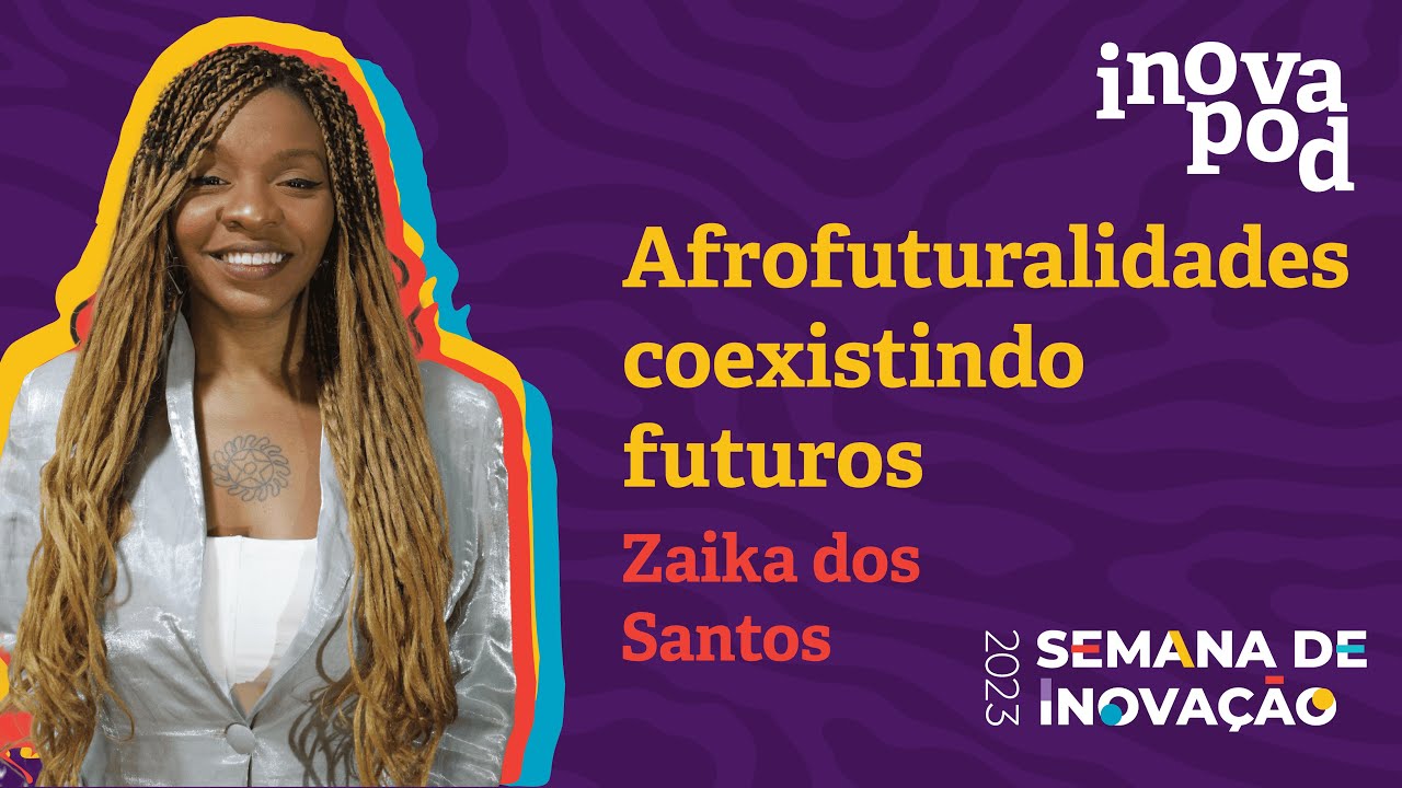 [InovaPod #06] Zaika Santos em 