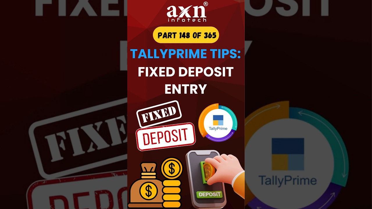 Fixed Deposit Entry in TallyPrime | Day 148 of 365 Days Tally Tips | AXN Infotech 
