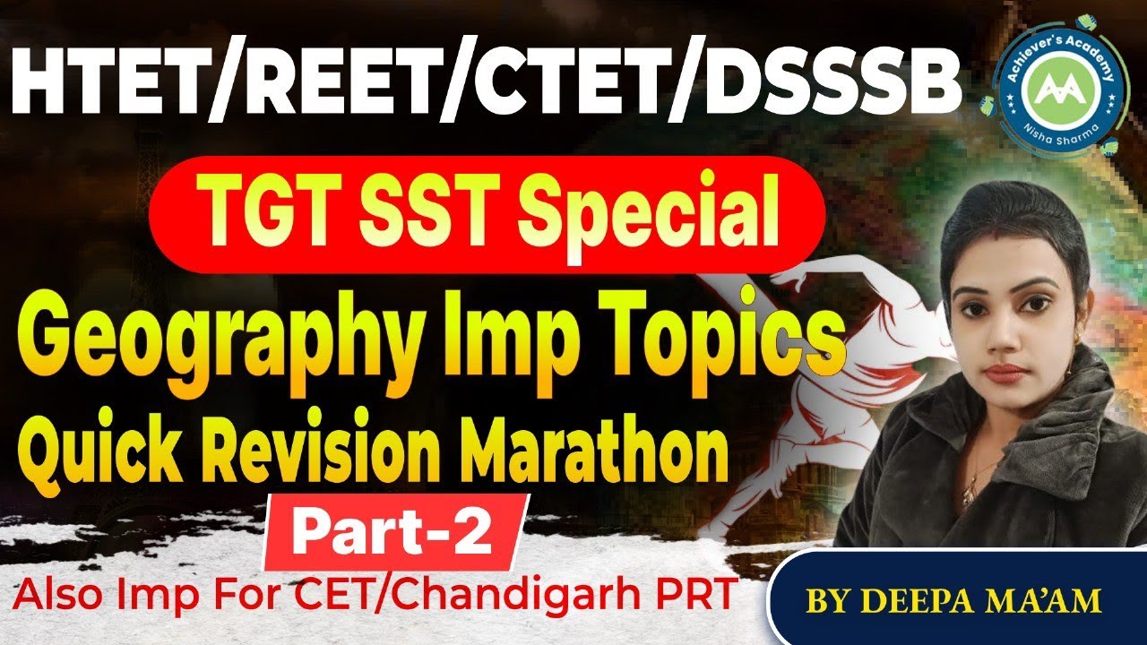 Quick Revision Session Tgt SST Geography Class-2 By Deepa Mam Achievers Academy