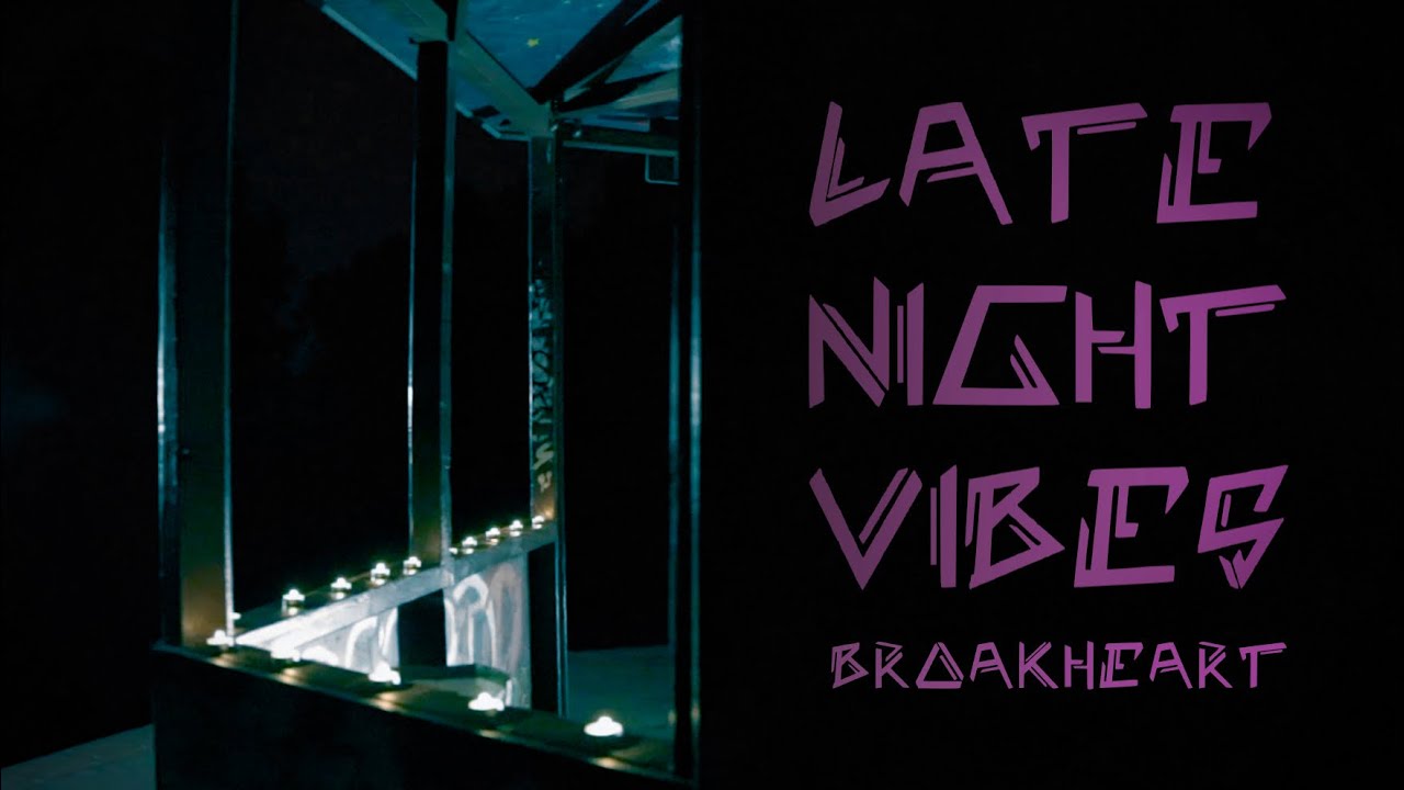 Broakheart - Late Night Vibes (Official Video)