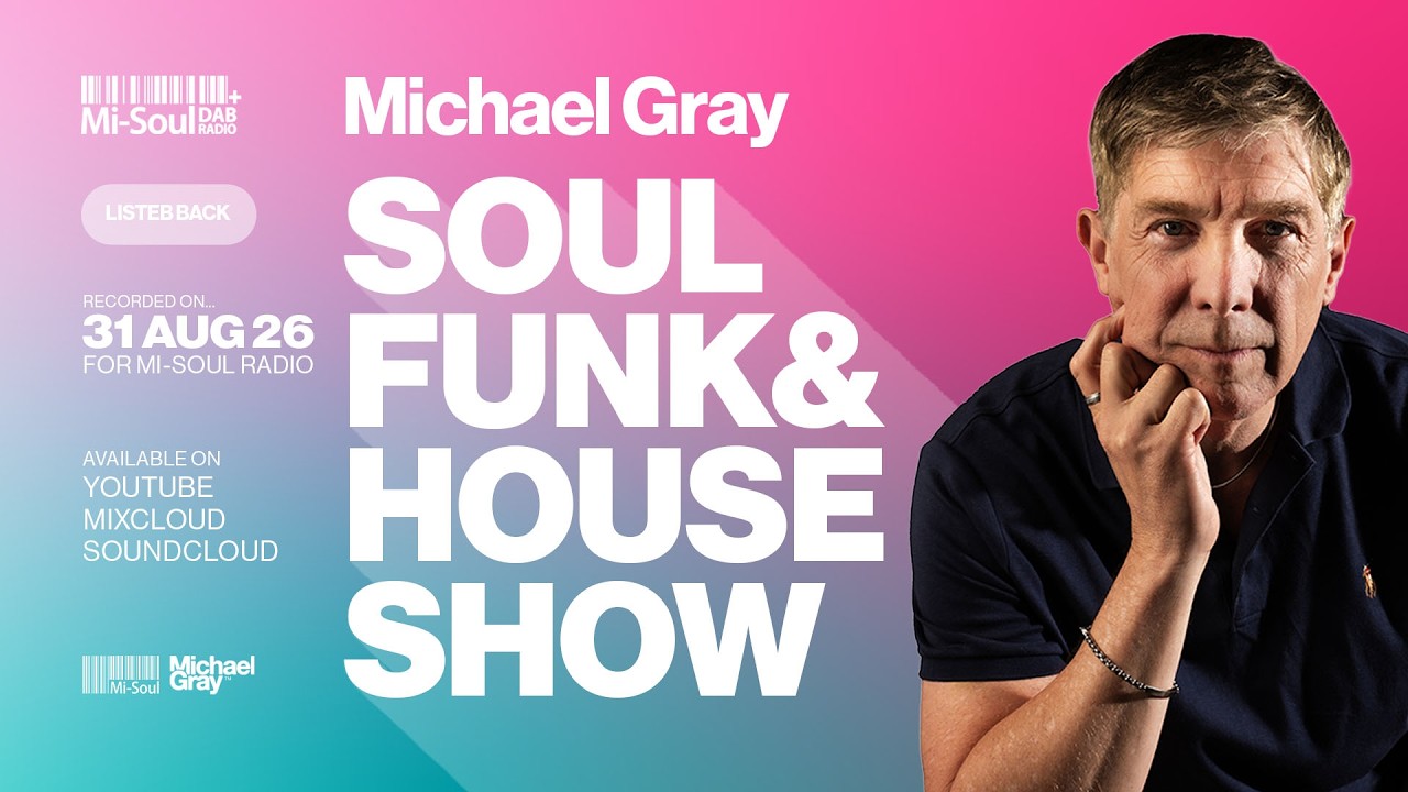 Michael Gray Soul, Funk & House Show On Mi-Soul Radio 31/08/26 RELOAD