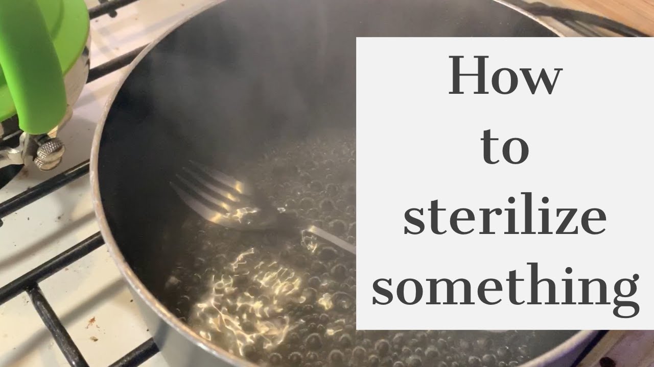 How To Sterilize Something