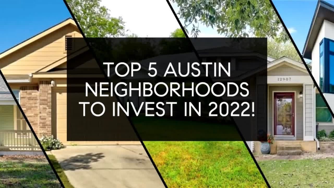 TOP 5 AUSTIN NEIGHBORHOODS TO INVEST IN 2022!