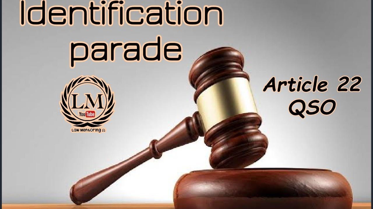 Article 22 QSO 1984 - Identification Parade