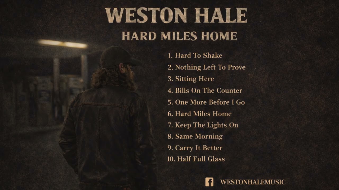 Weston Hale – Hard Miles Home (FULL ALBUM) Country Soul | Americana | Outlaw Country  | 2026
