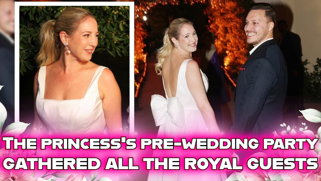 The pre-wedding party of Greek Princess Theodora gathered all the royal guests in Athens