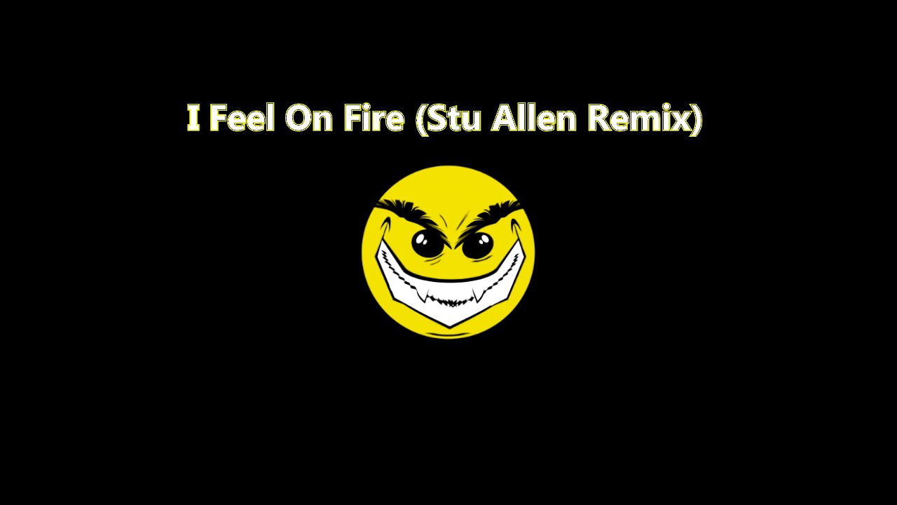 I Feel On Fire (Stu Allen Remix)