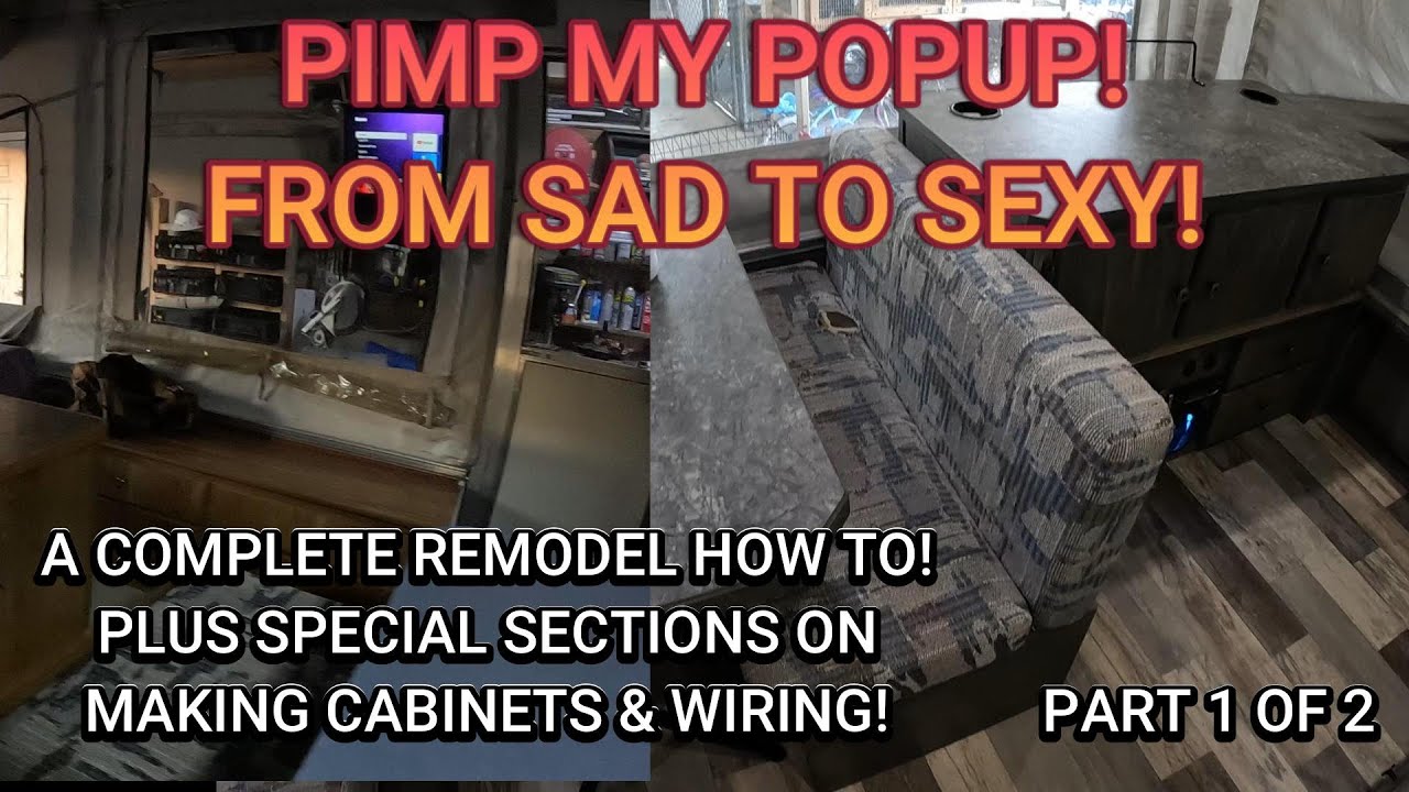 PIMP MY POPUP!  A COMPLETE HOW TO REMODEL ON A POPUP CAMPER!! Part 1 of 2!