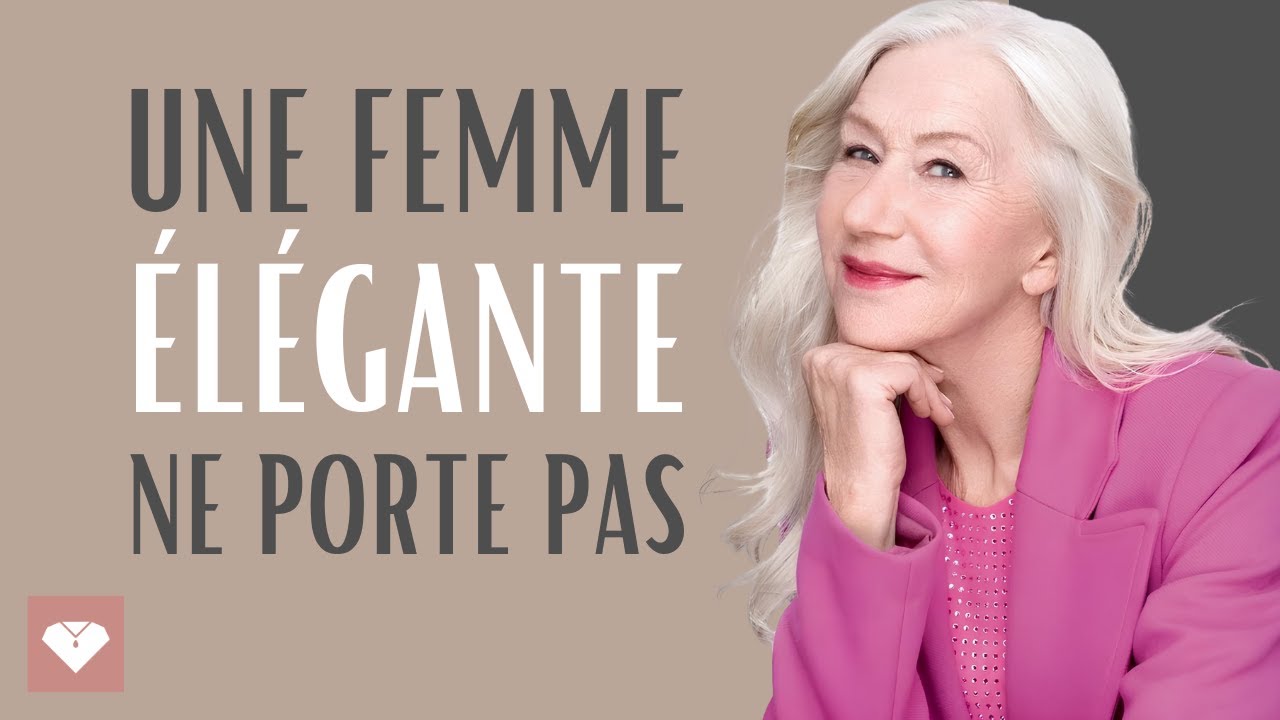 4 CHOSES QUE UNE FEMME ÉLÉGANTE NE PORTE JAMAIS