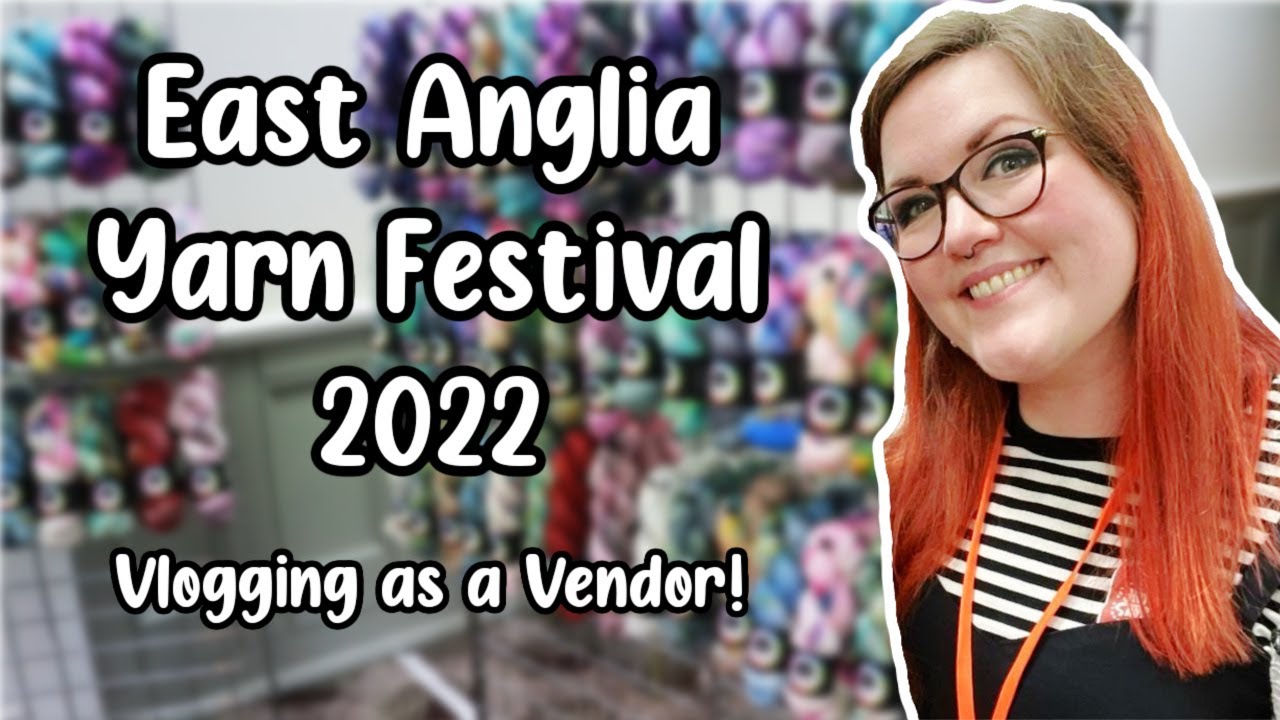 East Anglia Yarn Festival 2022 - Vendor Vlog & Haul ¦ The Corner of Craft