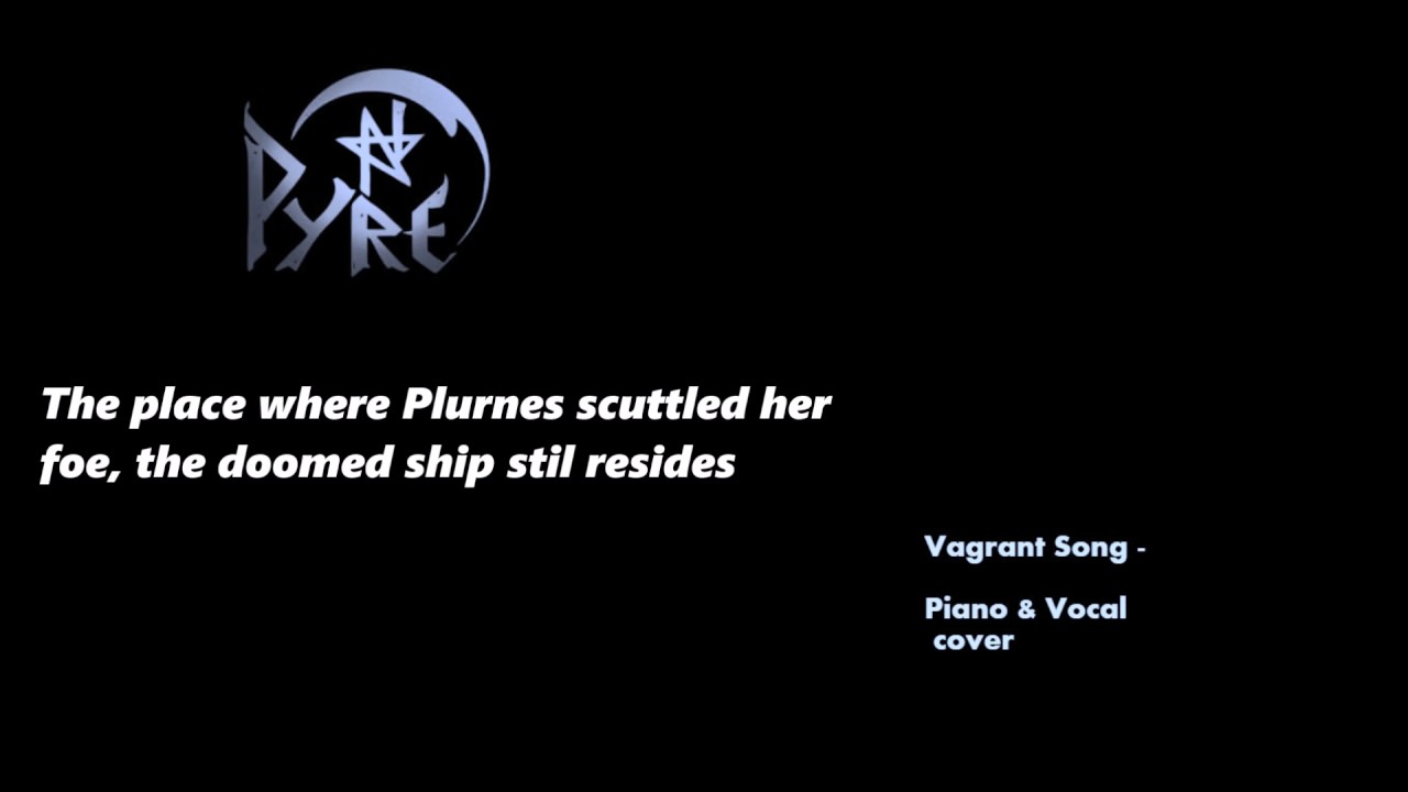 Darren Korb - Vagrant Song / Piano and Vocal Cover  (From Pyre Original Soundtrack)