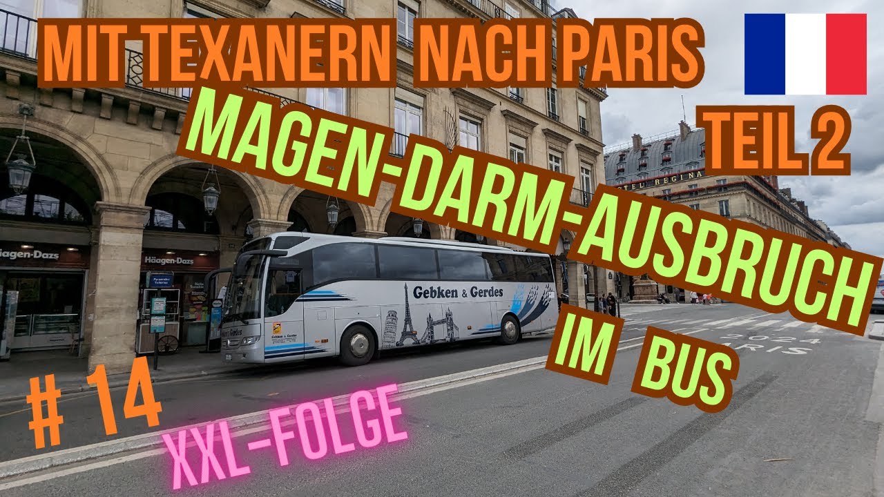 XXL BUS Doku # 14 🇨🇵 | Mit Texanern nach Paris - Teil 2 Magen-Darm-Ausbruch im Bus | Reisebus