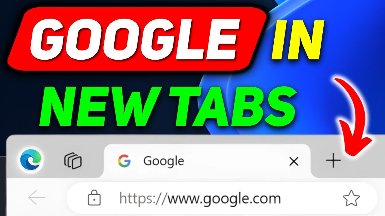Как открыть Google в новой вкладке в Microsoft Edge | Настройте Edge на открытие Google в новой в...