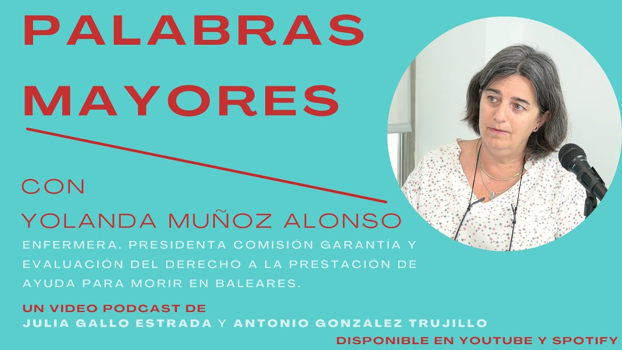 002 Palabras mayores con Yolanda Muñoz Alonso  - #eutanasia - #videopodcast
