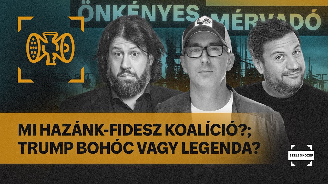 Mi Hazánk-Fidesz koalíció?; Trump bohóc vagy legenda? | Önkényes Mérvadó #1145