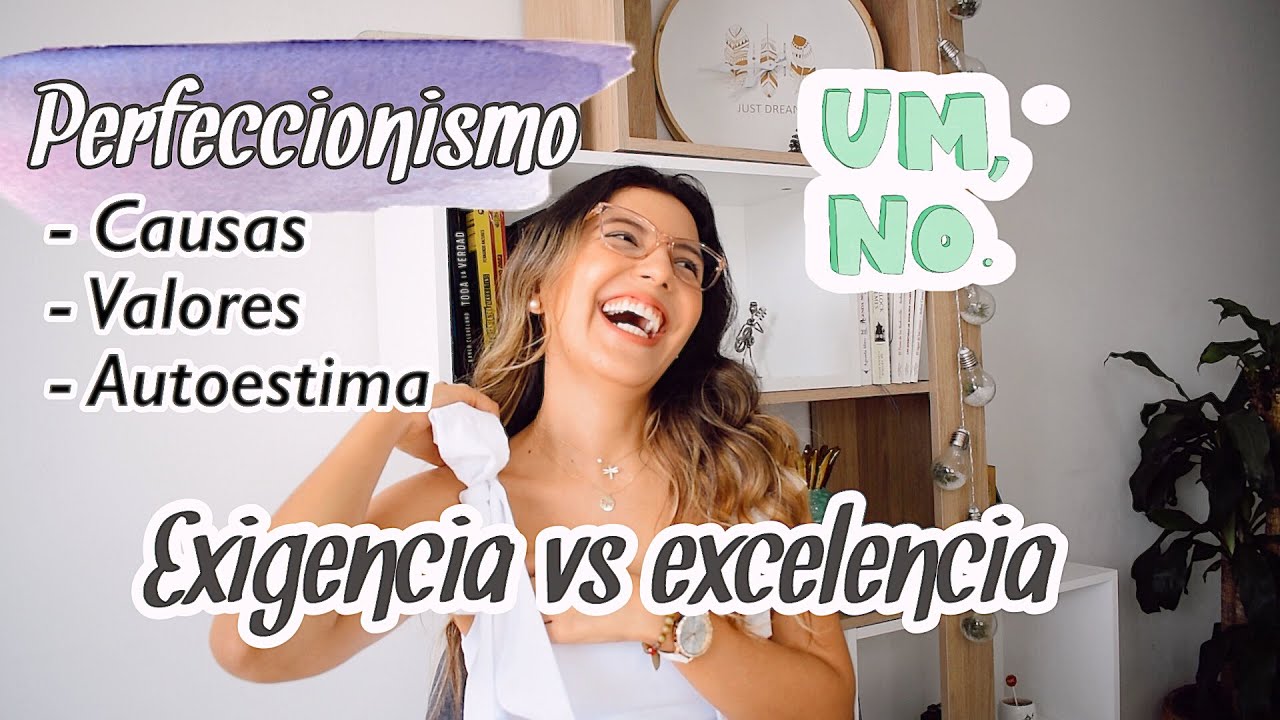 Qu&eacute; es el perfeccionismo y te ense&ntilde;o c&oacute;mo combatirlo | Psic&oacute;loga
