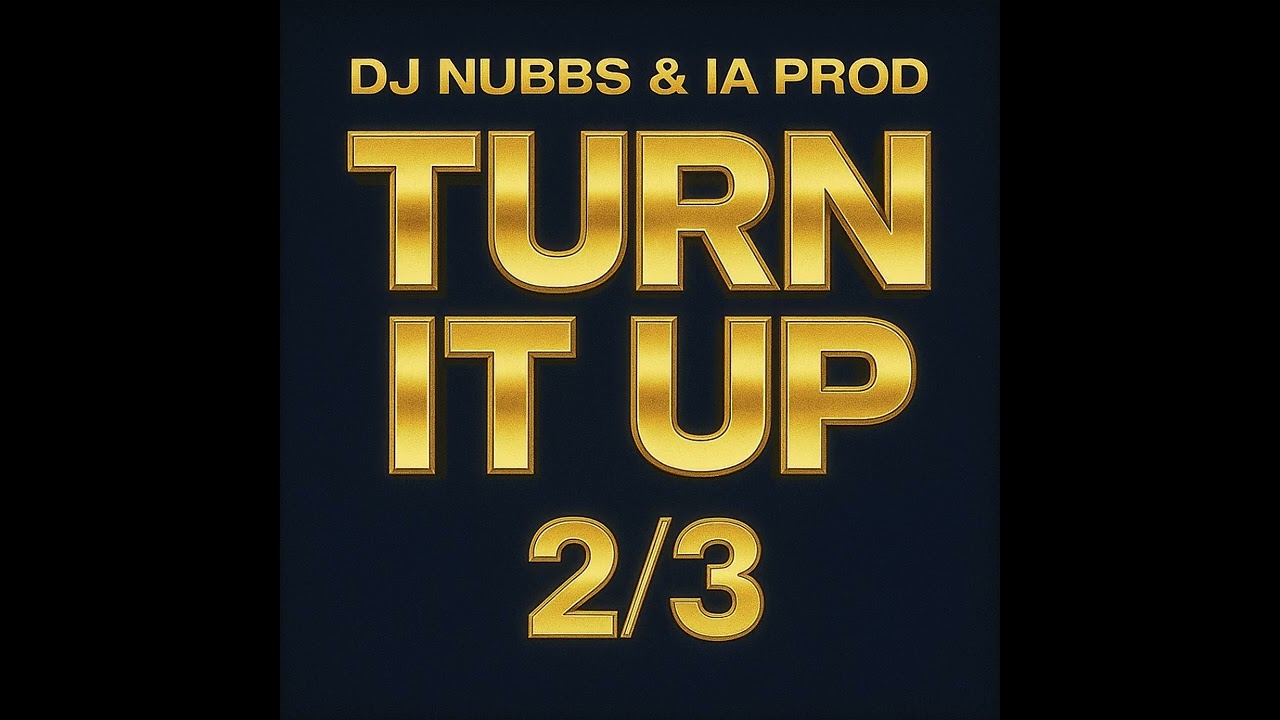 Dj Nubbs & IA Prod - Turn It Up (Serie) 2/3