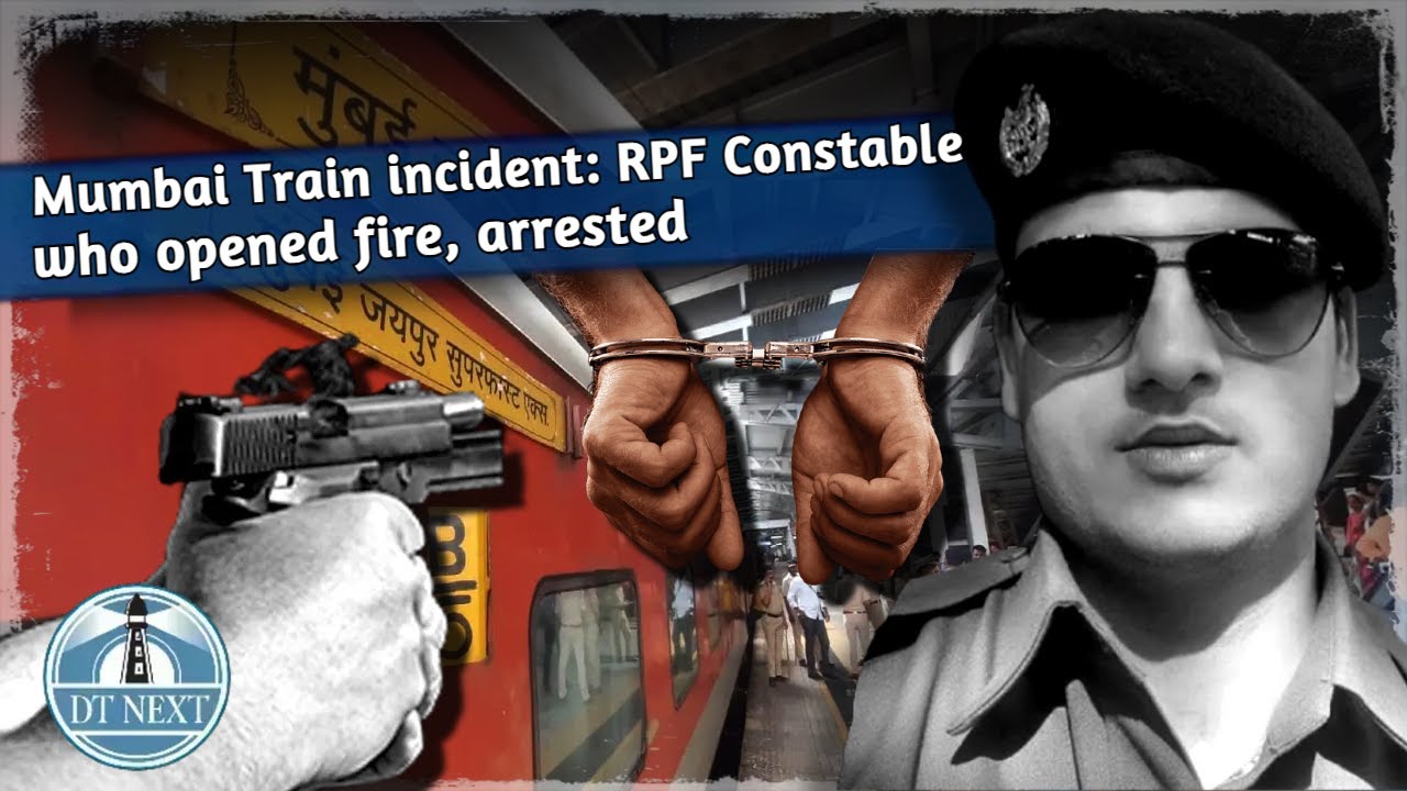 Mumbai Train incident: RPF Constable who opened fire, arrested| DT Next