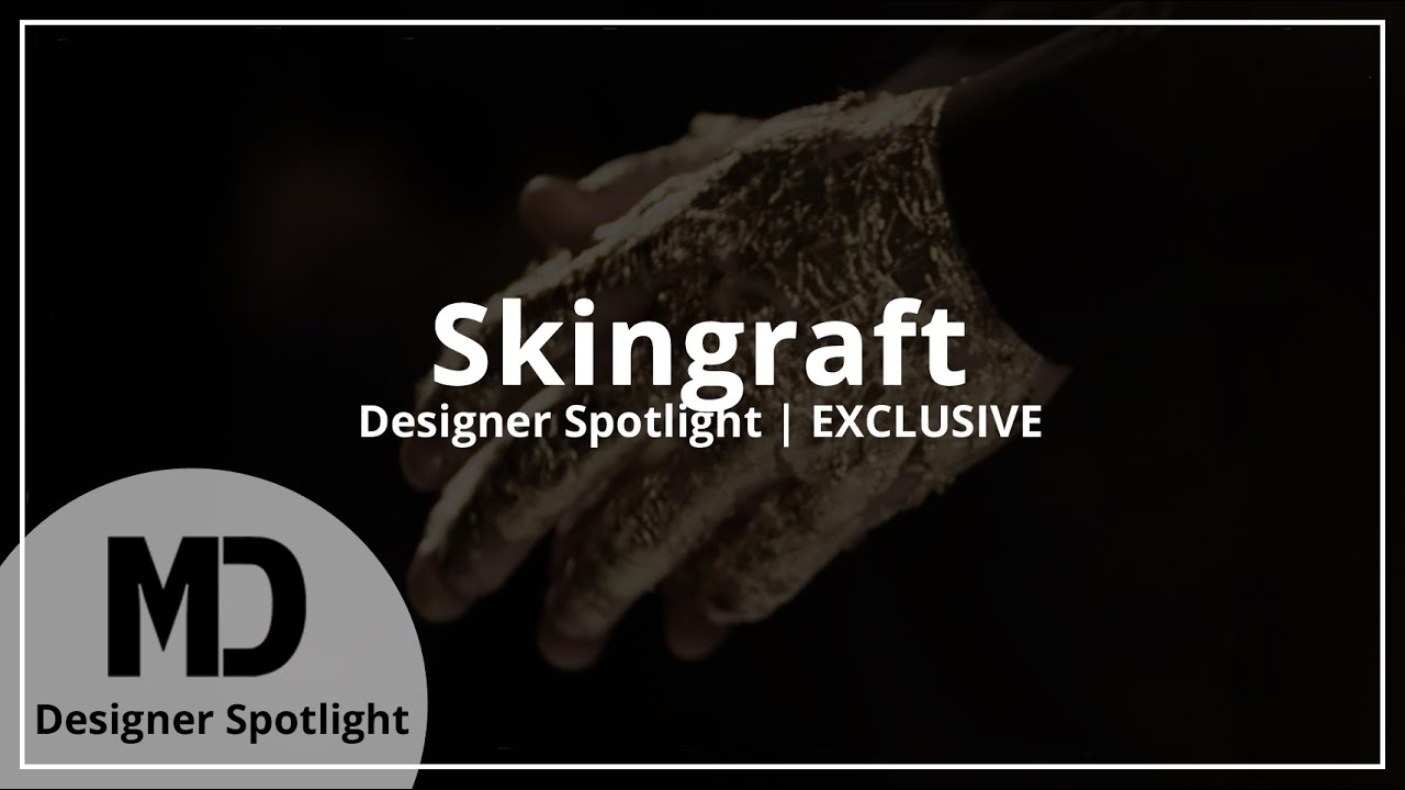 Designer Spotlight | Skingraft