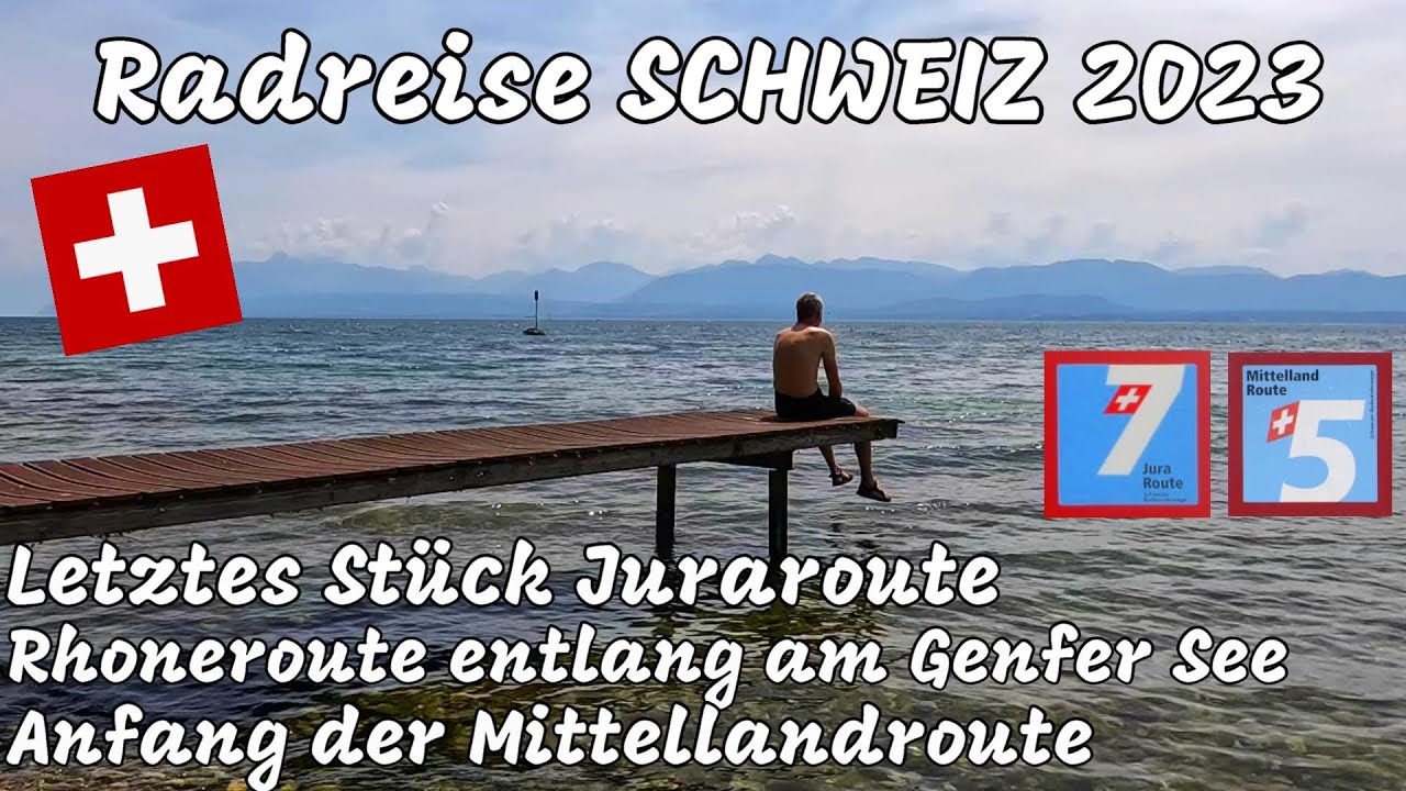Radreise SCHWEIZ | Mai 2023 | Jura-, Rhone-, und Mittellandroute